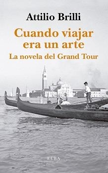 CUANDO VIAJAR ERA UN ARTE | 9788412200928 | BRILLI, ATTILIO