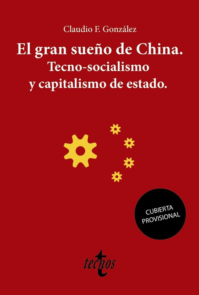 EL GRAN SUEÑO DE CHINA. TECNO-SOCIALISMO Y CAPITALISMO DE ESTADO | 9788430981601 | F. GONZÁLEZ, CLAUDIO