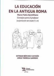 LA EDUCACIÓN EN LA ANTIGUA ROMA. MARCO FABIO QUINTILIANO | 9788418534324 | BERCHEZ CASTAÑO, ESTEBAN/Y OTROS