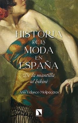 HISTORIA DE LA MODA EN ESPAÑA | 9788413522111 | ANA VELASCO