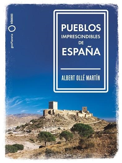 PUEBLOS IMPRESCINDIBLES DE ESPAÑA | 9788408239536 | OLLÉ, ALBERT