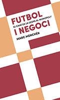 FUTBOL I NEGOCI  | 9788491911654 | MARC MENCHEN 