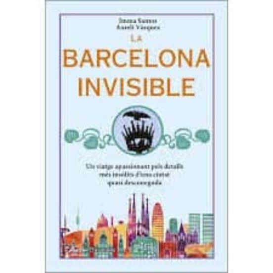 LA BARCELONA INVISIBLE | 9788494928635 | SANTOS, IMMA/VÀZQUEZ, AURELI