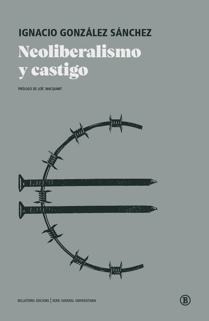 NEOLIBERALISMO Y CASTIGO | 9788418684043 | GONZÁLEZ SÁNCHEZ, IGNACIO