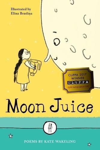 MOON JUICE: POEMS FOR CHILDREN | 9781910139493 | WAKELING, KATE