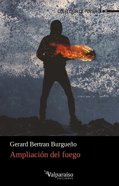 AMPLIACIÓN DEL FUEGO | 9788418082931 | BERTRÁN BURGUEÑO, GERARD