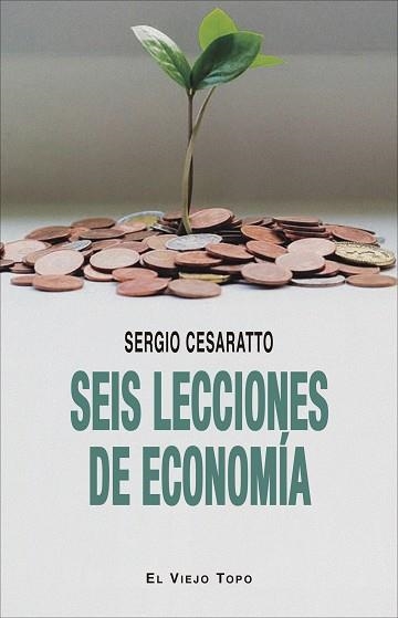 SEIS LECCIONES DE ECONOMI´A | 9788418550416 | CESARATTO, SERGIO