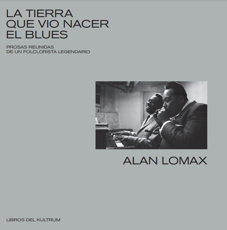 LA TIERRA QUE VIO NACER EL BLUES | 9788418404009 | LOMAX ALAN