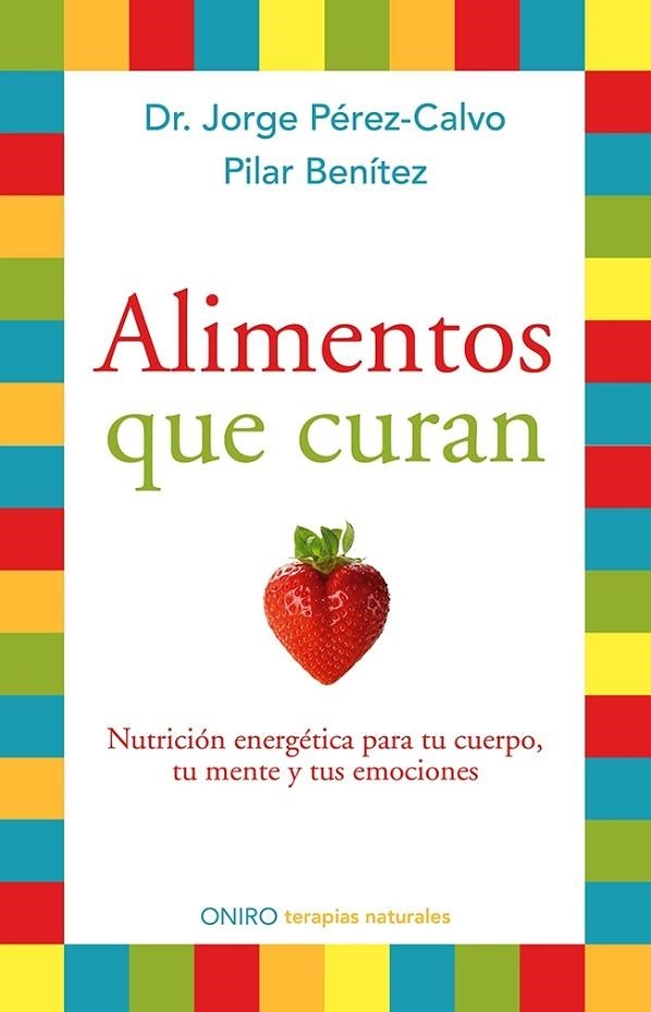 ALIMENTOS QUE CURAN | 9788497546904 | PÉREZ-CALVO, JORGE/BENÍTEZ, PILAR