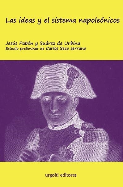 LAS IDEAS Y EL SISTEMA NAPOLEÓNICOS | 9788493247966 | PABÓN Y SUÁREZ DE URBINA, JESÚS/SECO SERRANO, CARLOS