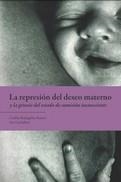 REPRESION DEL DESEO MATERNO Y LA GENESIS DEL ESTADO DE SUMISION INCONSCIENTE, LA | 9788494827945 | CACHAFEIRO, ANA/RODRIGAÑEZ BUSTOS, CASILDA