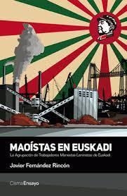 MAOÍSTAS EN EUSKADI | 9788494563553 | FERNÁNDEZ RINCÓN, JAVIER