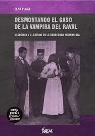 DESMONTANDO EL CASO DE LA VAMPIRA DEL RAVAL | 9788412261820 | PLAZA, ELSA