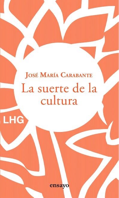 LA SUERTE DE LA CULTURA | 9788417118877 | CARABANTE, JOSÉ MARÍA