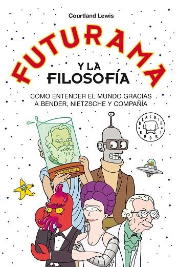 FUTURAMA Y LA FILOSOFÍA | 9788418733024 | LEWIS, COURTLAND