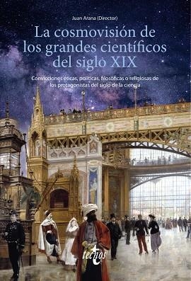 LA COSMOVISIÓN DE LOS GRANDES CIENTÍFICOS DEL SIGLO XIX | 9788430982080 | ARANA, JUAN/ALEMAÑ, RAFAEL/ANAYA, SALVADOR/ALFONSECA MORENO, MANUEL/CARRIL, IGNACIO DEL/ELENA ORTEGA