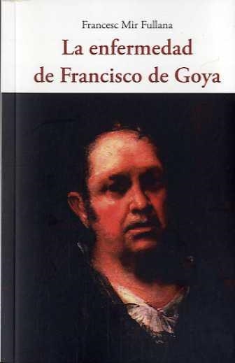 LA ENFERMEDAD DE FRANCISCO DE GOYA | 9788497162906