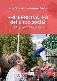 PROFESIONALES DEL CIRCO SOCIAL: 12 MESES, 12 HISTORIAS | 9788412035254 | BALLESTER, AÏDA/ALCÁNTARA ALCÁNTARA, ANTONIO