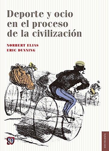 DEPORTE Y OCIO EN EL PR4OCESO DE CIVILIZACIÓN | 9786071618450 | NORBERT ELIAS