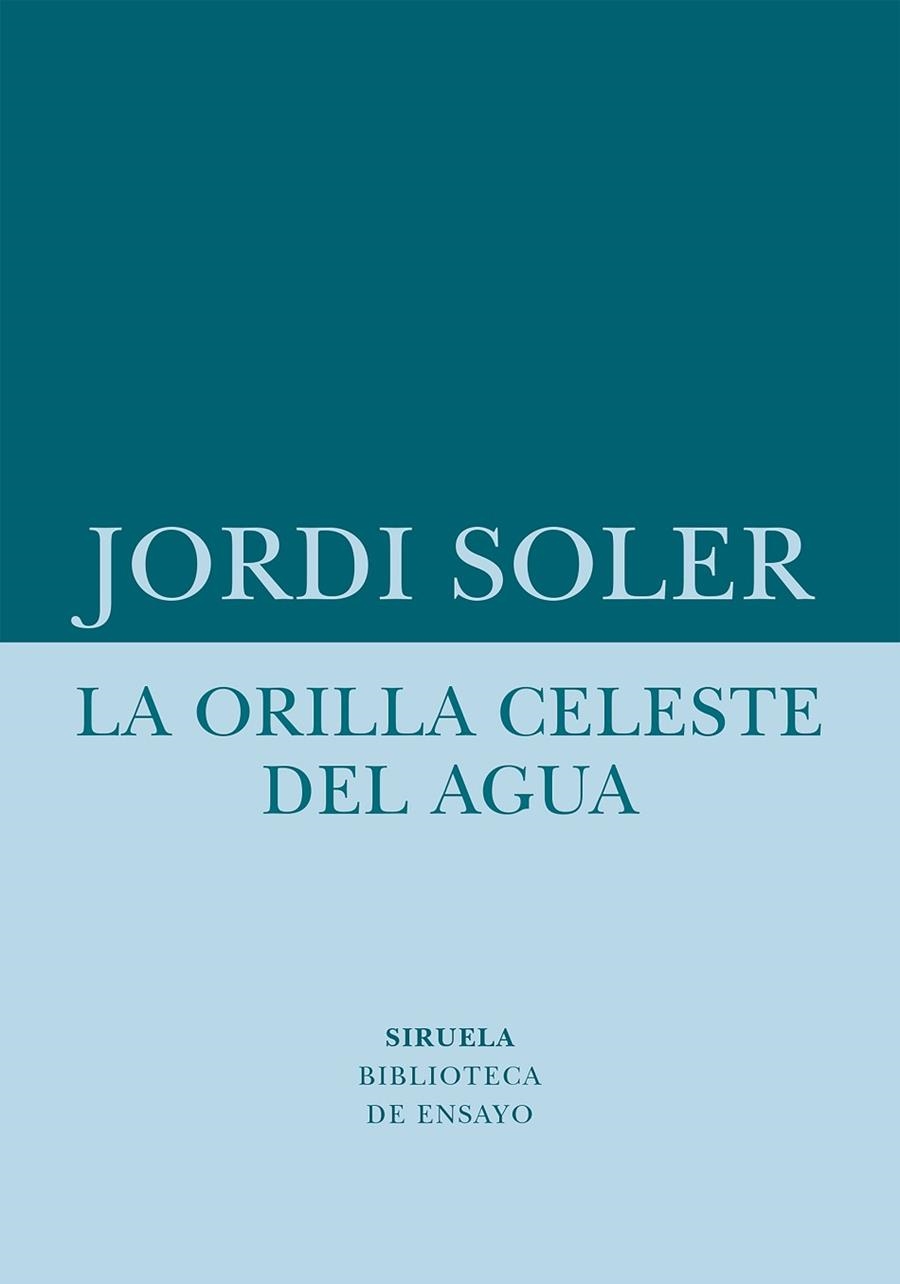 LA ORILLA CELESTE DEL AGUA | 9788418708480 | SOLER, JORDI