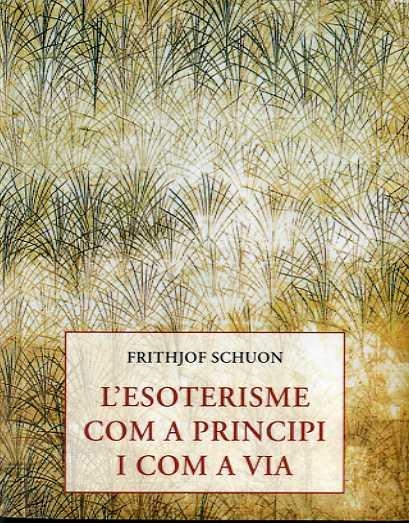 L'ESOTERISME COM A PRINCIPI I COM A VIA | 9788497162364