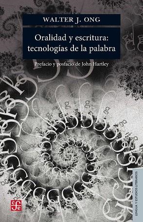 ORALIDAD Y ESCRITURA : TECNOLOGÍAS DE LA PALABRA / WALTER J. ONG ; PREFACIO Y PO | 9786071639189 | ONG, WALTER J