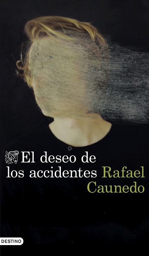 EL DESEO DE LOS ACCIDENTES | 9788423359653 | CAUNEDO, RAFAEL