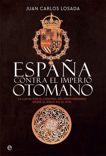 ESPAÑA CONTRA EL IMPERIO OTOMANO | 9788413841175 | LOSADA, JUAN CARLOS