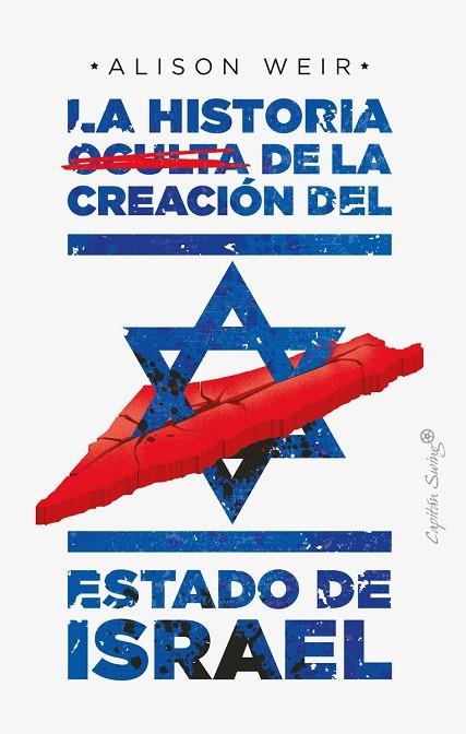 LA HISTORIA OCULTA DE LA CREACIÓN DEL ESTADO DE ISRAEL | 9788412351484 | WEIR ALISON