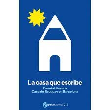 CASA QUE ESCRIBE, LA (PREMIO CASA URUGUAY EN BCN) | 9788412373066