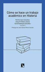 CÓMO SE HACE UN TRABAJO ACADÉMICO EN HISTORIA | 9788413522685 | SANZ CAMAÑES, PORFIRIO/MOLERO GARCÍA, JESÚS M./RODRÍGUEZ GONZÁLEZ, DAVID