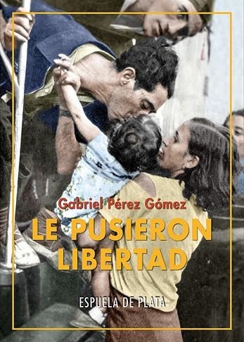 LE PUSIERON LIBERTAD | 9788418153396 | PÉREZ GÓMEZ, GABRIEL