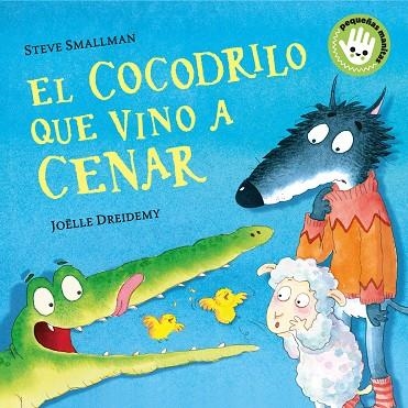 EL COCODRILO QUE VINO A CENAR (PEQUEÑAS MANITAS) | 9788448858094 | SMALLMAN, STEVE/DREIDEMY, JOËLLE