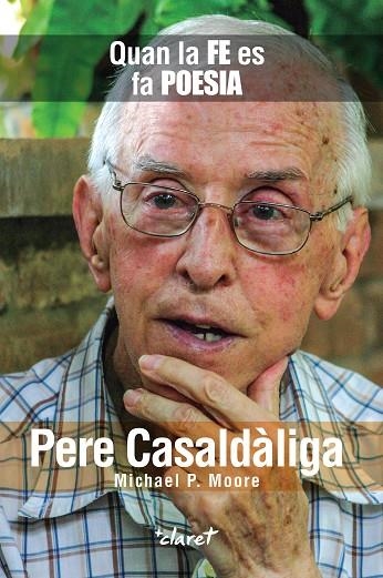 PERE CASALDÀLIGA: QUAN LA FE ES FA POESIA | 9788491363569 | MOORE, MICHAEL P.