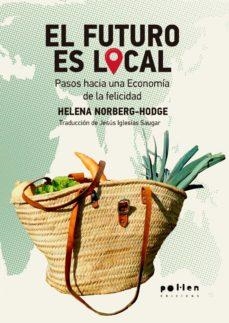 EL FUTURO ES LOCAL | 9788416828920 | NORBERG-HODGE, HELENA