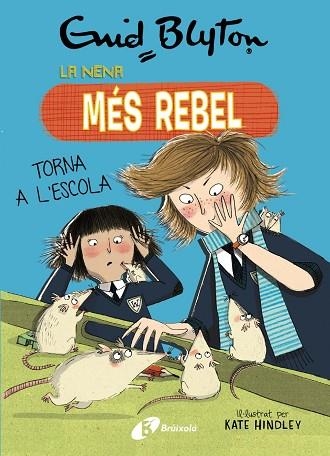 ENID BLYTON. LA NENA MÉS REBEL, 2. LA NENA MÉS REBEL TORNA A L'ESCOLA | 9788499063423 | BLYTON, ENID