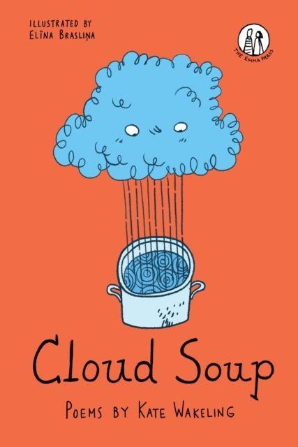 CLOUD SOUP: POEMS FOR CHILDREN | 9781912915743 |  KATE WAKELING (AUTOR), ELINA BRASLINA (ILUSTRADOR)