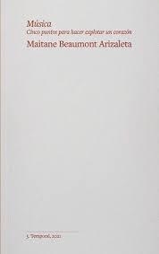 MÚSICA. CINCO PUNTOS PARA HACER EXPLOTAR UN CORAZÓN | 9788412193336 | BEAUMONT ARIZALETA, MAITANE