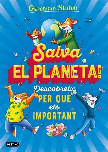 SALVA EL PLANETA! DESCOBREIX PER QUÈ ETS IMPORTANT | 9788418135408 | STILTON, GERÓNIMO