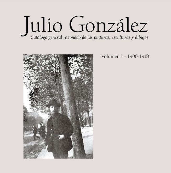 JULIO GONZÁLEZ. OBRA COMPLETA / COMPLETE WORKS. VOL. I (1900-1912) | 9788448246716 | LLORENS SERRA, TOMÀS