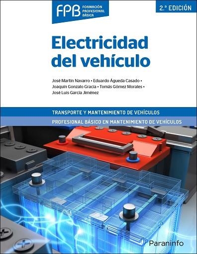 ELECTRICIDAD DEL VEHÍCULO 2.ª EDICIÓN | 9788428342629 | ÁGUEDA CASADO, EDUARDO/GARCÍA JIMÉNEZ, JOSÉ LUIS/GÓMEZ MORALES, TOMÁS/GONZALO GRACIA, JOAQUÍN/MARTÍN