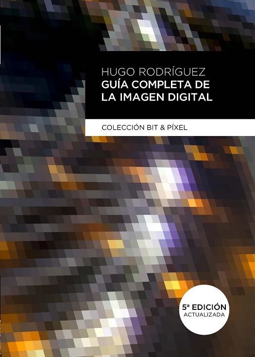 GUÍA COMPLETA DE LA IMAGEN DIGITAL 5ª ED. | 9788426728241 | RODRÍGUEZ, HUGO