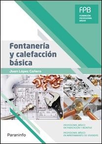 FONTANERÍA Y CALEFACCIÓN BÁSICA | 9788428337380 | LÓPEZ CAÑERO, JUAN