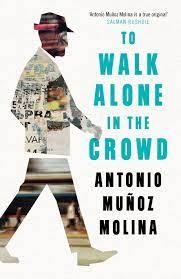 TO WALK ALONE IN THE CROWD | 9781788161947 | MUÑOZ MOLINA, ANTONIO