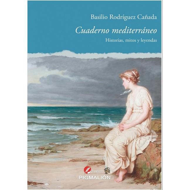 CUADERNO MEDITERRANEO. HISTORIAS, MITOS Y LEYENDAS | 9788418333705 | RODRÍGUEZ CAÑADA,BASILIO