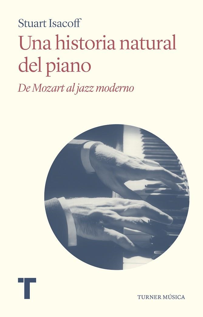 UNA HISTORIA NATURAL DEL PIANO | 9788418428999 | ISACOFF, STUART