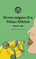 ELS TRES ESTIGMES D'EN PALMER ELDRITCH | 9788412316568