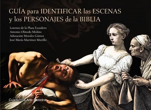 GUÍA PARA IDENTIFICAR LAS ESCENAS Y LOS PERSONAJES DE LA BIBLIA | 9788437643052 | PLAZA ESCUDERO, LORENZO DE LA/OLMEDO MOLINO, ANTONIO/MORALES GÓMEZ, ADORACIÓN/MARTÍNEZ MURILLO, JOSÉ