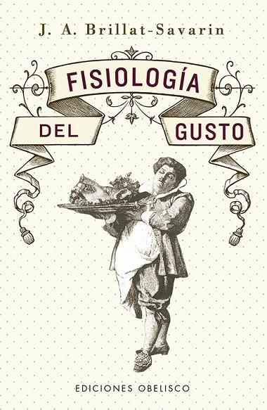 FISIOLOGÍA DEL GUSTO (N.E.) | 9788491117667 | BRILLAT-SAVARIN, JEAN ANTHELME