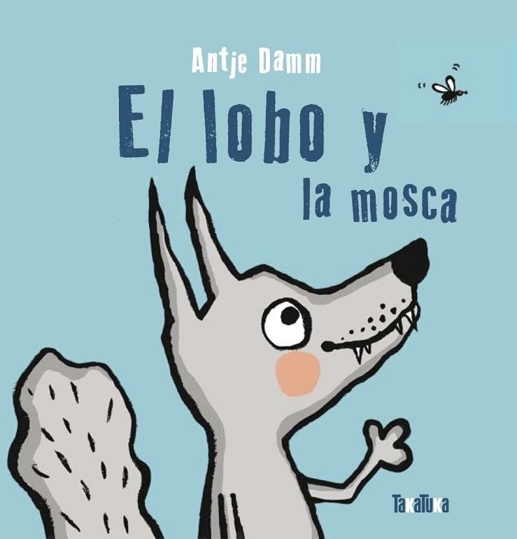 EL LOBO Y LA MOSCA | 9788418821103 | DAMM, ANTJE